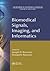 Biomedical Signals, Imaging, and Informatics (The Biomedical Engineering Handbook, Fourth Edition)