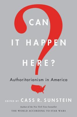 Can It Happen Here?: Authoritarianism in America