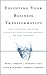 Executing Your Business Transformation: How to Engage Sweeping Change Without Killing Yourself or Your Business