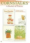 Cornstalks: A Bushel of Poems