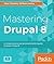 Mastering Drupal 8: An advanced guide to building and maintaining Drupal websites