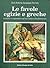 Le Favole Egizie E Greche Svelate E Riportate Ad Un Unico Fondamento: Con La Spiegazione Dei Geroglifici Jeratici E Della Guerra Di Troia