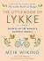 The Little Book of Lykke: Secrets of the World's Happiest People (The Happiness Institute Series)