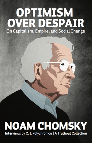 Optimism over Despair: On Capitalism, Empire, and Social Change
