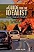 A Guide for the Idealist
