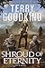 Shroud of Eternity by Terry Goodkind