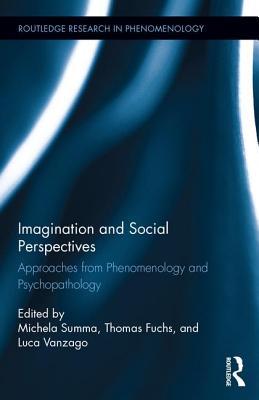Imagination and Social Perspectives: Approaches from Phenomenology and Psychopathology (Routledge Research in Phenomenology)