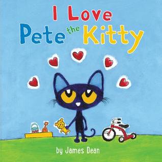 Pete the Kitty: I Love Pete the Kitty: An Adorable Board Book about Love, for Kids (ages 0-4) (Pete the Cat)
