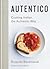 Autentico: Cooking Italian,...
