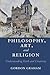 Philosophy, Art, and Religion: Understanding Faith and Creativity (Cambridge Studies in Religion, Philosophy, and Society)