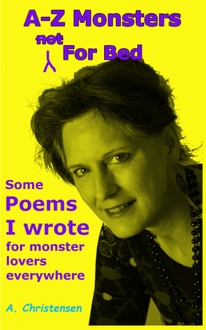 A-Z Monsters (not) For Bed: Some poems I wrote for monster lovers everywhere
