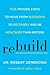 Rebuild: Five Proven Steps to Move from Diagnosis to Recovery and Be Healthier Than Before