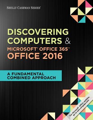 pdf download Discovering Computers & Microsoft Office 365 & Office 2016: A Fundamental Combined Approach (Shelly Cashman Series)