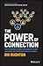 The Power of Connection: How to Become a Master Communicator in Your Workplace, Your Head Space and at Your Place
