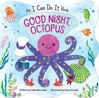 Good Night, Octopus: An I Can Do It Children's Boad Book Learning Simple Bedtime Routines (I Can Do It Book)