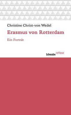 Erasmus Von Rotterdam: Ein Portrat (Schwabe Reflexe) (German Edition)