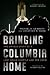 Bringing Columbia Home: The...