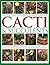 The Practical Illustrated Guide to Growing Cacti & Succulents: The Definitive Gardening Reference On Identification, Care And Cultivation, With A Directory Of 400 Varieties And 700 Photographs