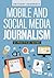 Mobile and Social Media Journalism: A Practical Guide