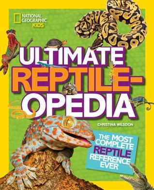 Ultimate Reptileopedia: The Most Complete Reptile Reference Ever (NGK Ultimate Pedias)