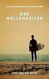 Der Wellenreiter: Ein Coaching-Roman für Sinnsucher (German Edition)