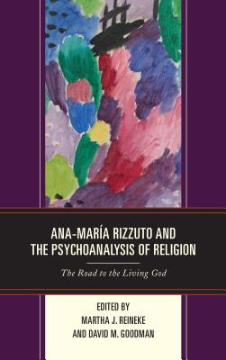 Ana-Mar�a Rizzuto and the Psychoanalysis of Religion: The Road to the Living God