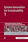 System Innovation for Sustainability 1: Perspectives on Radical Changes to Sustainable Consumption and Production