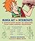 Manga Art for Intermediates: A Step-by-Step Guide to Creating Your Own Manga Drawings