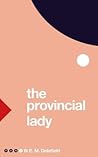 The Provincial Lady by E.M. Delafield The Provincial Lady by E.M. Delafield