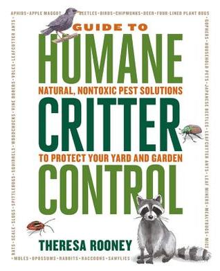 The Guide to Humane Critter Control: Natural, Nontoxic Pest Solutions to Protect Your Yard and Garden (Paperback)