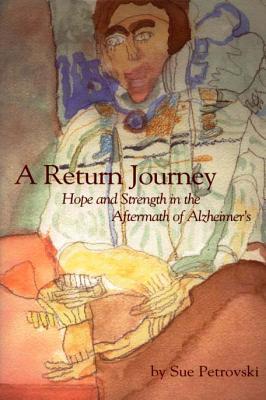A Return Journey: Hope and Strength in the Aftermath of Alzhiemer's