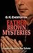FATHER BROWN MYSTERIES - Complete Series in One Volume: A priest-detective's classic cases of intuition, logic, and human nature in early 20th-century Britain