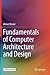 Fundamentals of Computer Architecture and Design