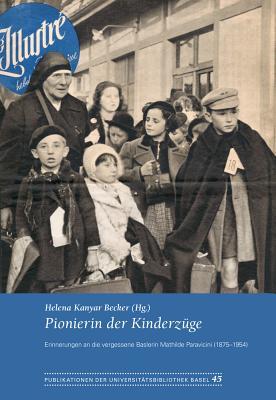 Pionierin Der Kinderzuge: Erinnerungen an Die Vergessene Baslerin Mathilde Paravicini 1875-1954 (Publikationen Der Universitatsbibliothek Basel) (German Edition)