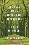 She Read to Us in theLate Afternoons by Kathleen Hill