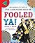 Fooled Ya!: How Your Brain Gets Tricked by Optical Illusions, Magicians, Hoaxes & More