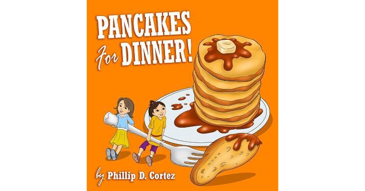 Pancakes for Dinner! by Philip D Cortez
