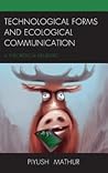 Technological Forms and Ecological Communication: A Theoretical Heuristic