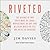 Riveted: The Science of Why Jokes Make Us Laugh, Movies Make Us Cry, and Religion Makes Us Feel One With the Universe