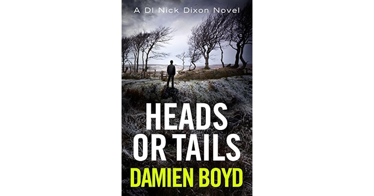 Heads or Tails (DI Nick Dixon 7) by Damien Boyd
