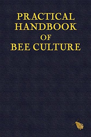 Practical Handbook of Bee Culture (Kindle Edition)