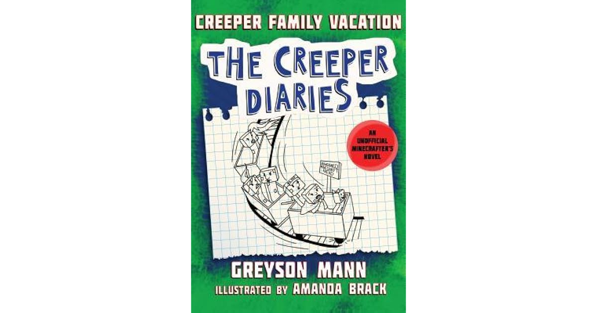 Creeper Family Vacation The Creeper Diaries, An Unofficial Minecrafter