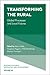 Transforming the Rural: Global Processes and Local Futures (Research in Rural Sociology and Development, 24)