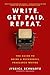 Write. Get Paid. Repeat. by Jyssica Schwartz