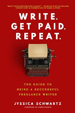 Write. Get Paid. Repeat.: The Guide to Being a Successful Freelance Writer (Kindle Edition)