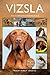 Vizsla: The Complete Owners Guide