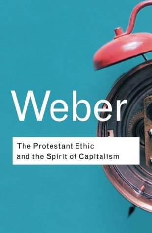 The Protestant Ethic and the Spirit of Capitalism (Routledge Classics)