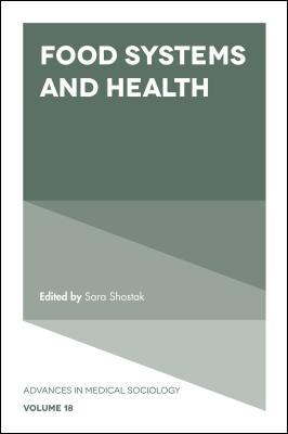 Food Systems and Health (Advances in Medical Sociology, 18)