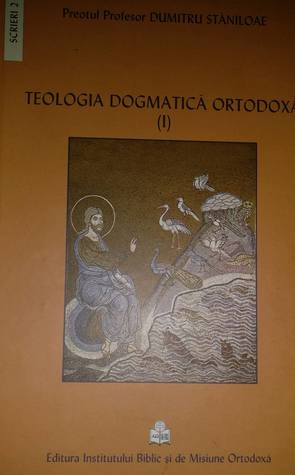Teologia Dogmatică Ortodoxă vol. 1