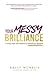 Your Messy Brilliance by Kelly  McNelis